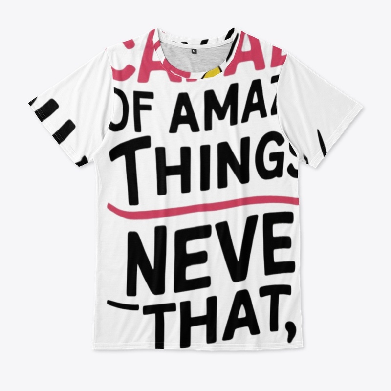 You are capable of amazing things