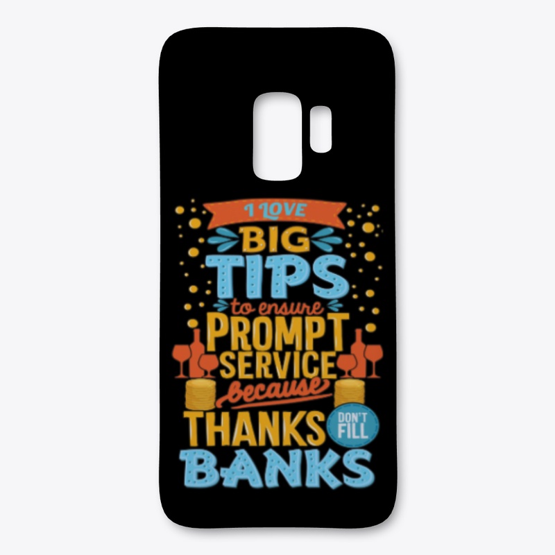 I Love Big Tips To Ensure Prompt Service