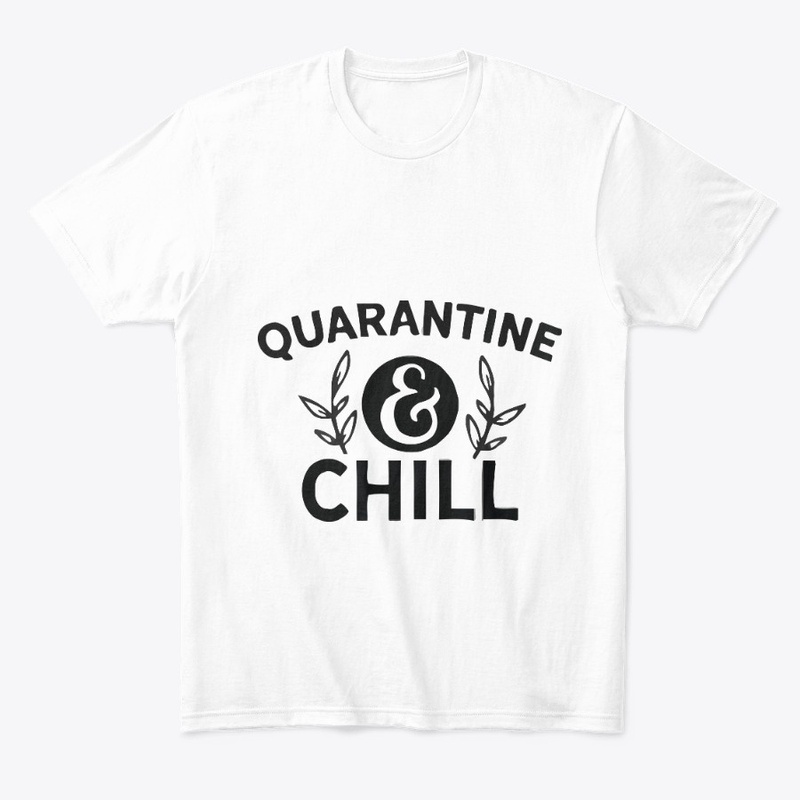 Quarantine Chill T-Shirt