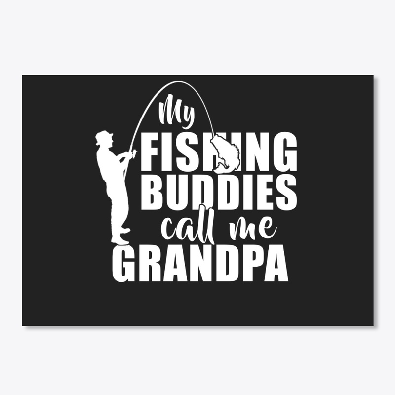 My Fishing Buddies Call Me Grandpa Gifts