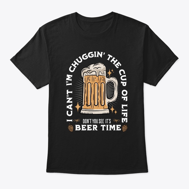 I can't Im Chuggin' the Cup of Life
