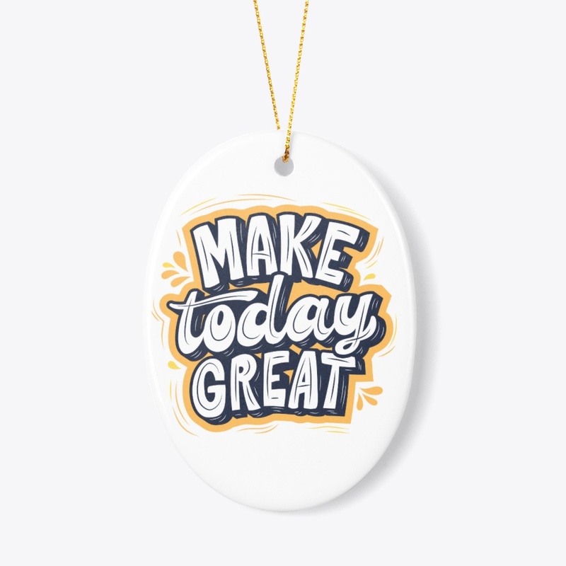 MAKE today GREAT T-shirt