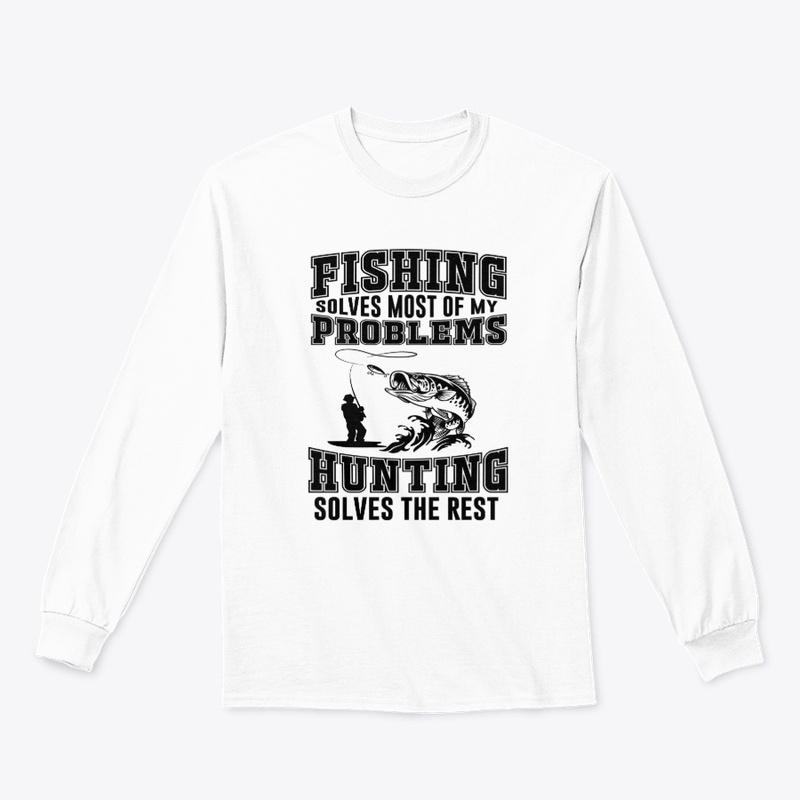Fishing solves most of my problems...