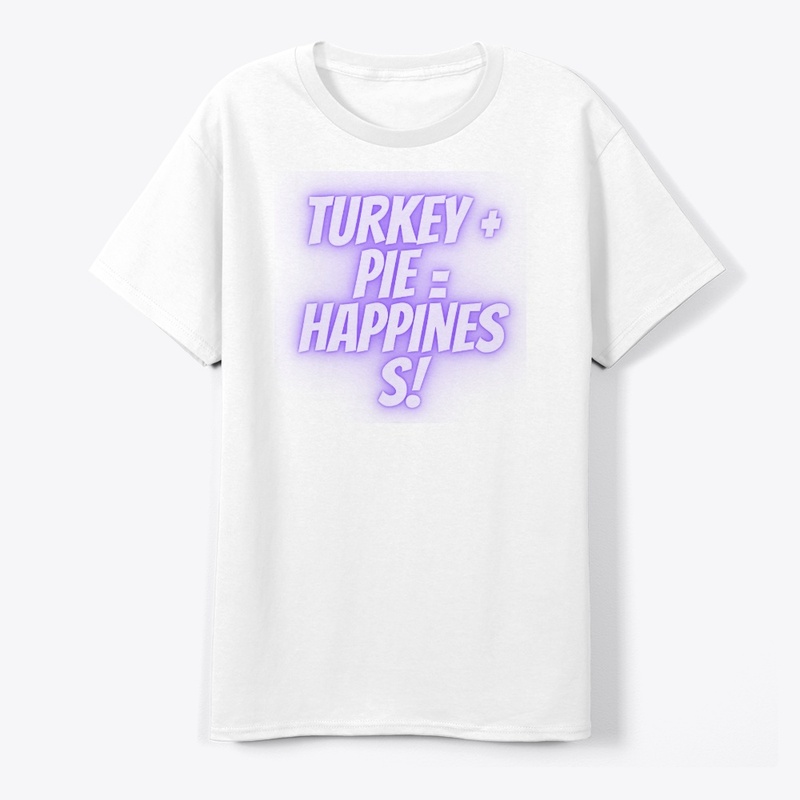 Turkey + Pie = Happiness T-Shirt Design