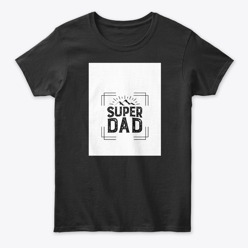 super dad shirt for daddy love
