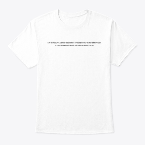 I Am Grateful For All T Shirts Hoodie  White T-Shirt Front