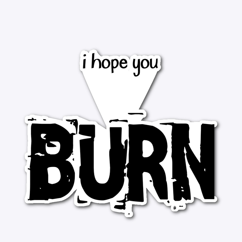 BURN!