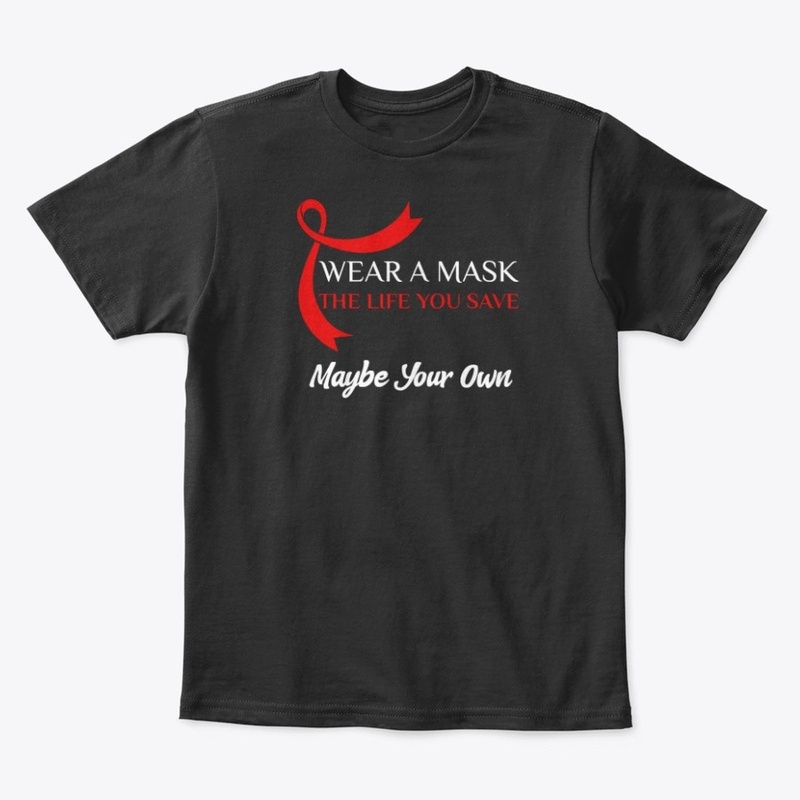 WEAR A MASK THE LIFE YOU SAVE