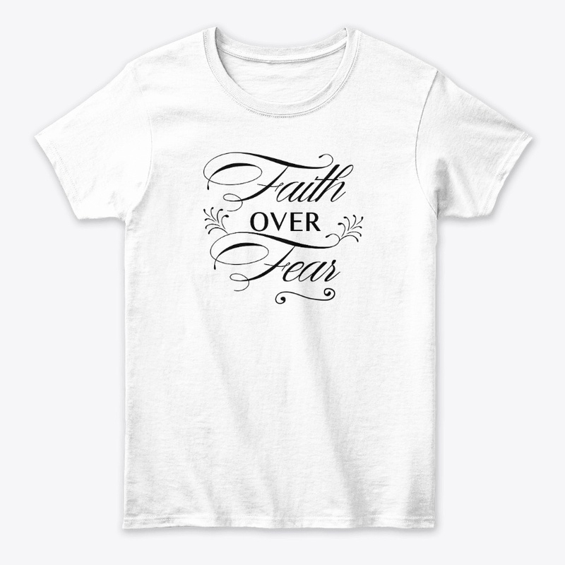 Faith Over Fear shirts