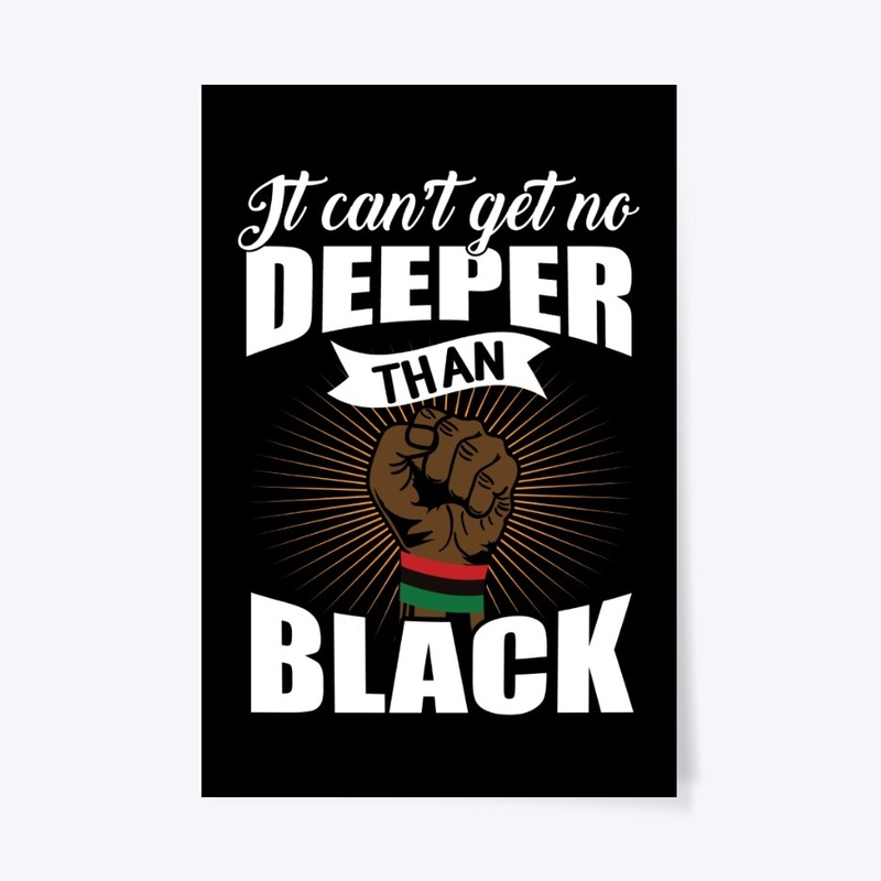 IT CAN'T GET NO DEEPER THAN BLACK