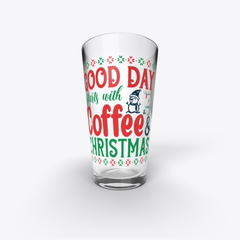 GOOD DAY START WITH COFFEE & CHRISTMAS