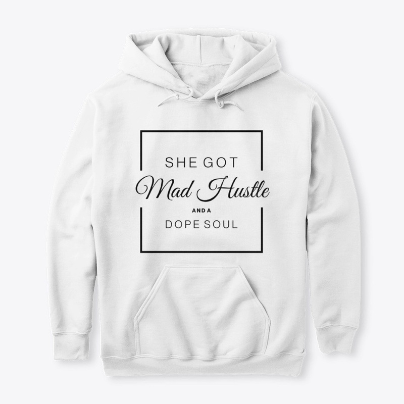 SHE GOT MAD HUSTLE AND A DOPE SOUL 