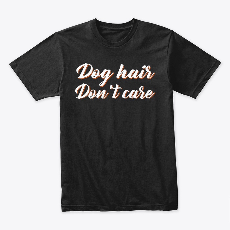 Dog Hair Don't Care