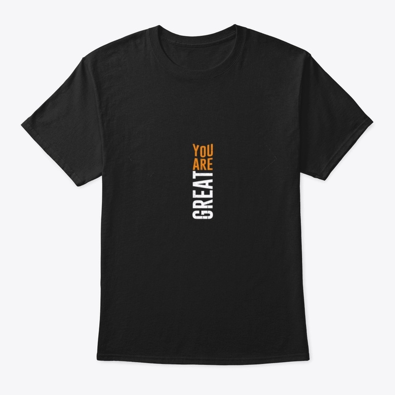 you are great tshirt