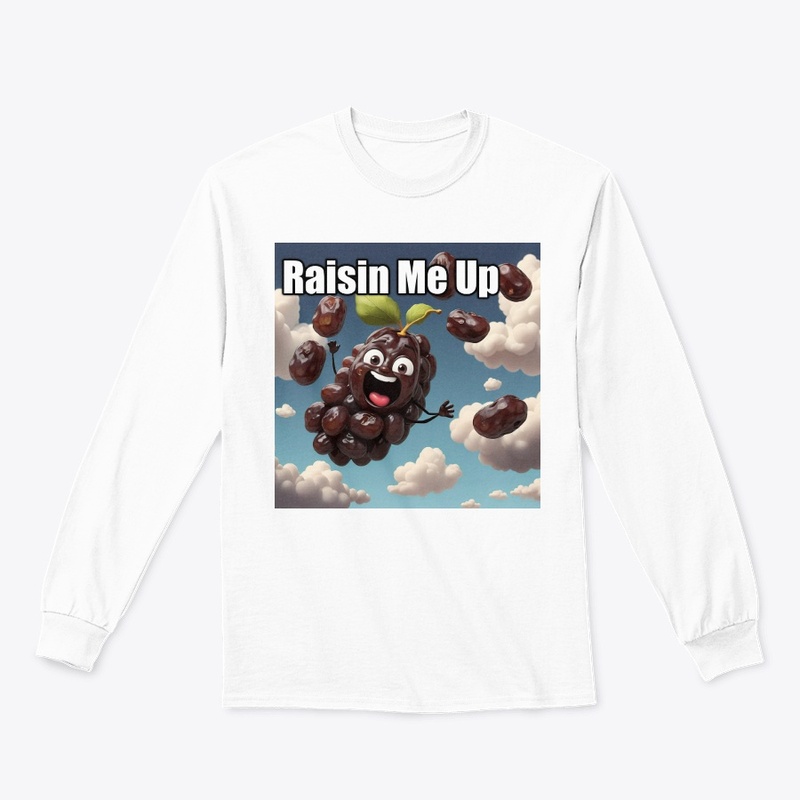 Raisin Me Up Raising me up 