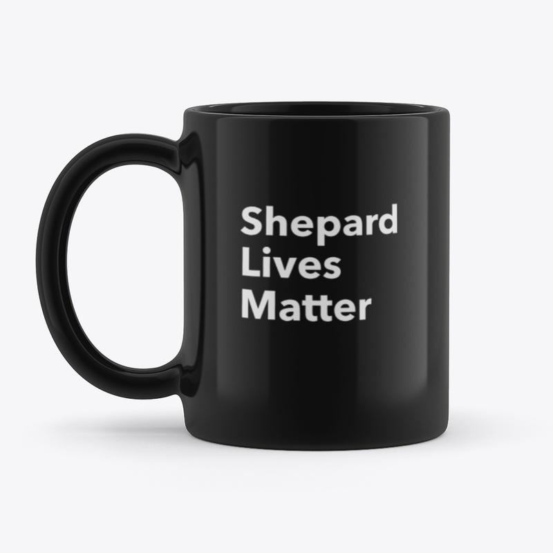 Shepard Lives Matter black