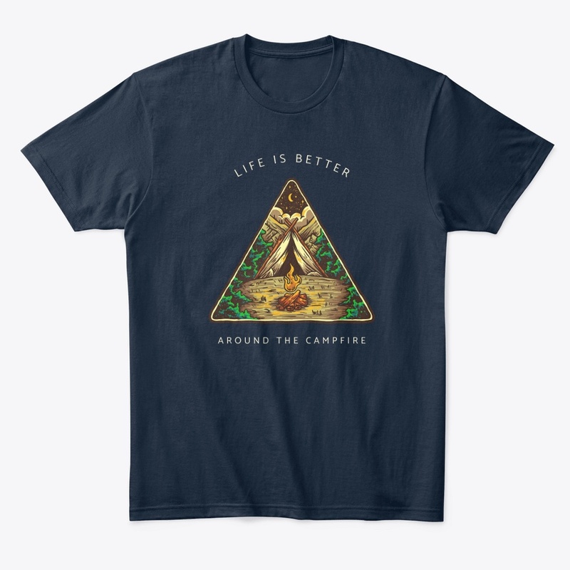 Life Is Better Around The Campfire