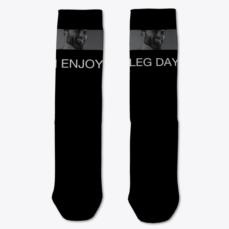 I enjoy Leg Day -Gigachad Range