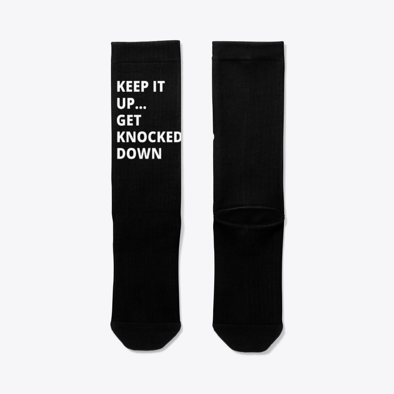 Keep it up ... Get knocked down