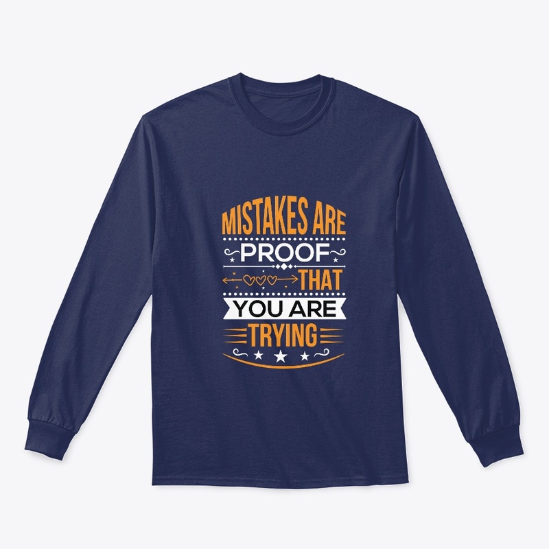 mistakes are proof that you  t shirt