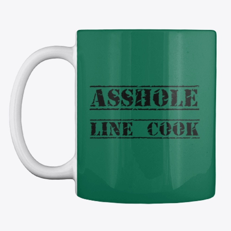 "ASSHOLE LINE COOK"