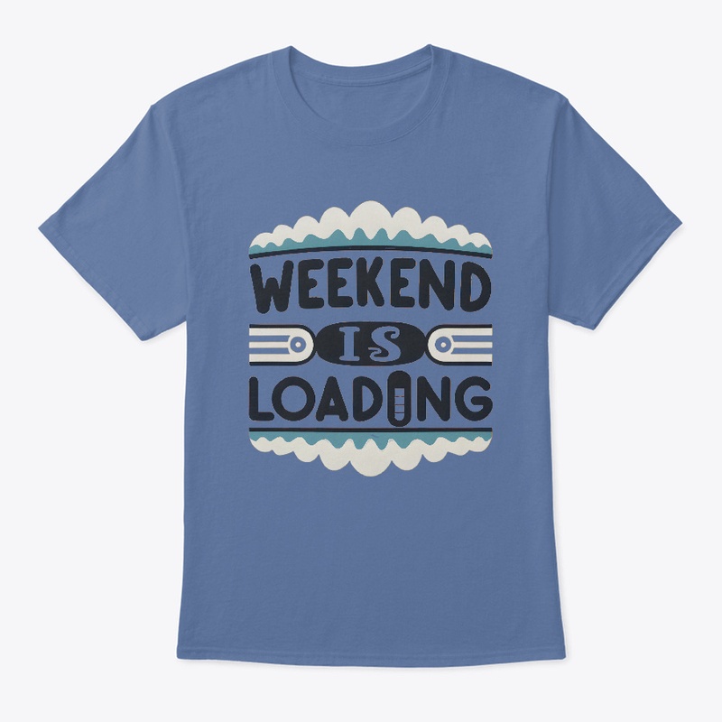 Weekend is loading T-shirt