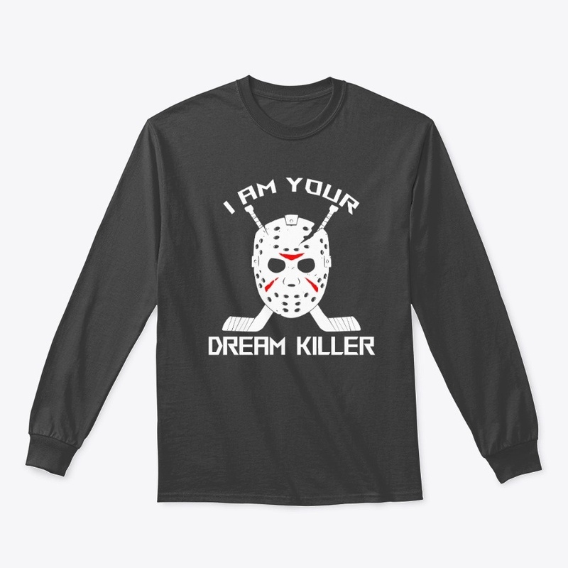Dream Killer Hockey Goalie Shirt Hoody