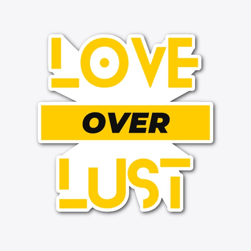 Love over lust