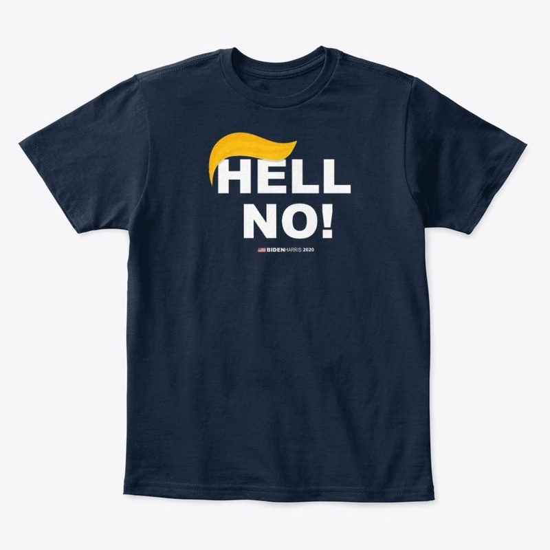  Hell No! Not Now Not Ever! Anti Trump T