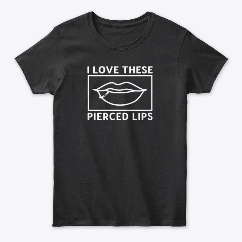 I Love These Pierced Lips T-shirt.