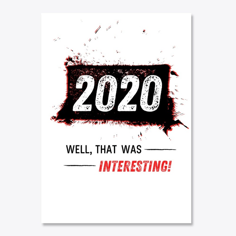 2020 THAT WAS INTERESTING