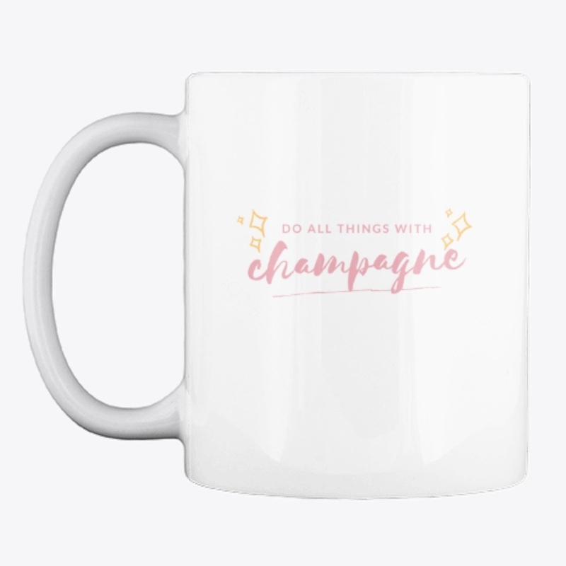 Do all things with champagne