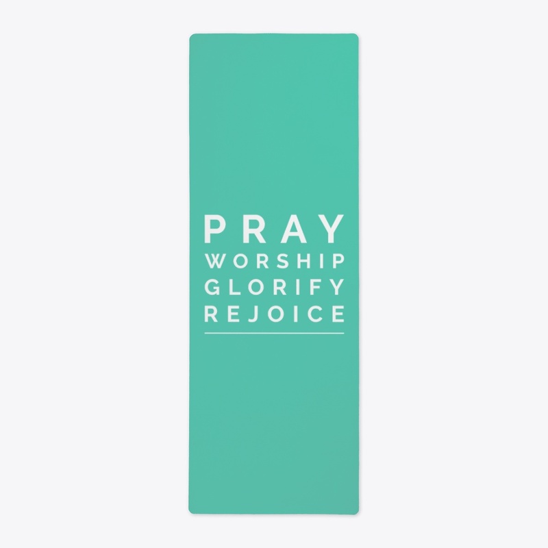 Pray, Worship, Glorify, Rejoice!