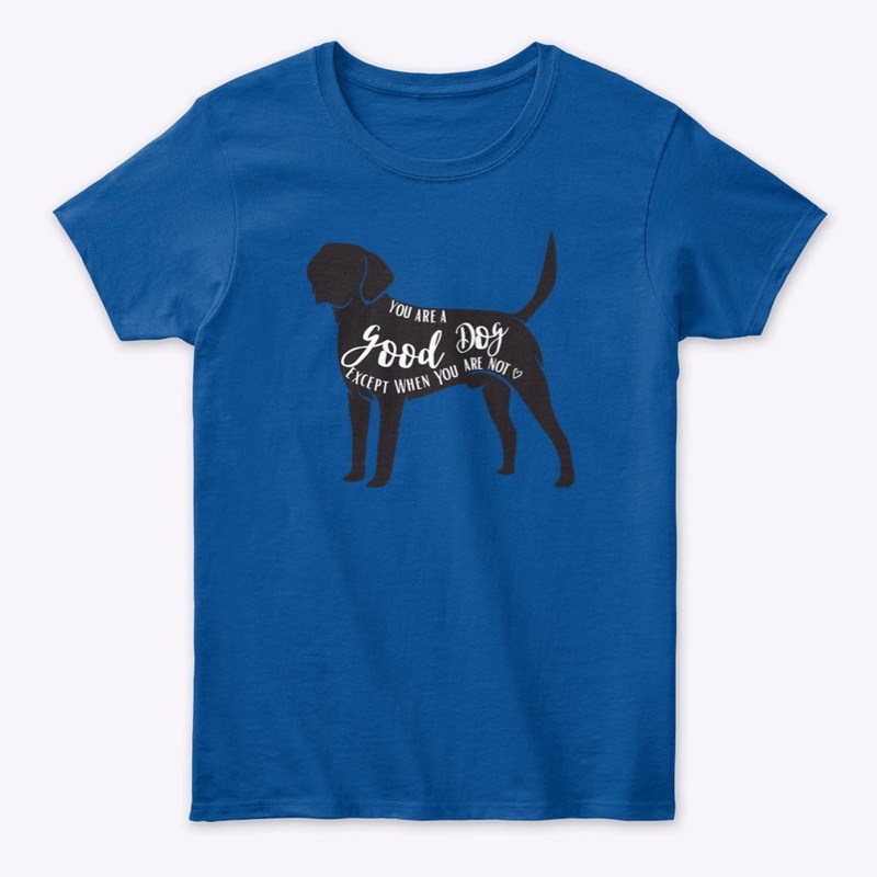 You are a good dog