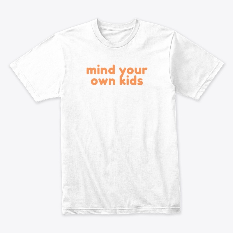 Mind your own kids