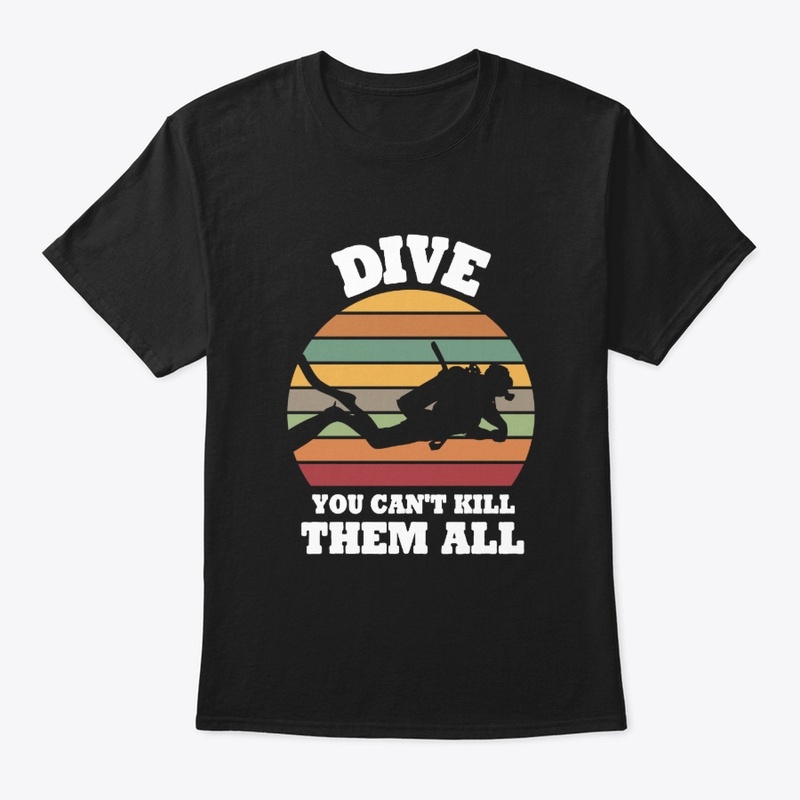 Dive You can't kill them all