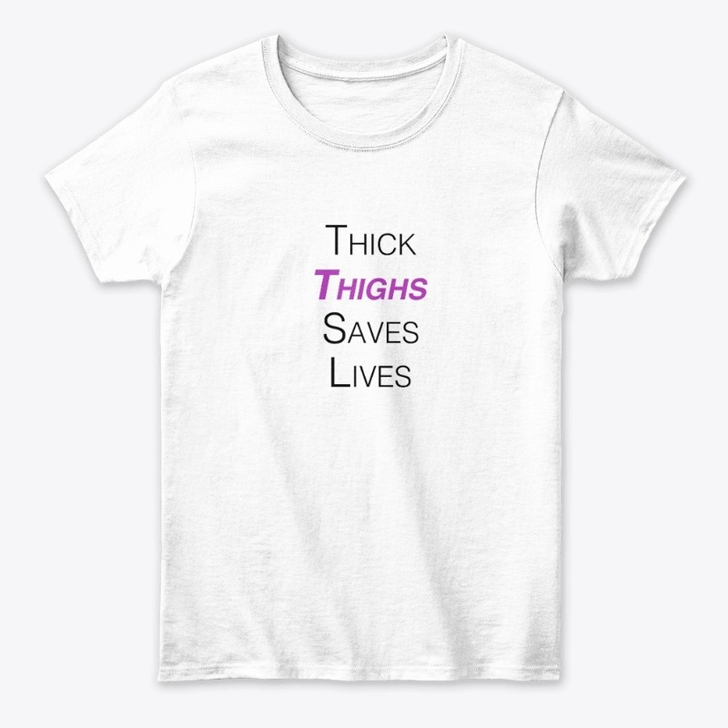 Thick Thighs Save Lives 