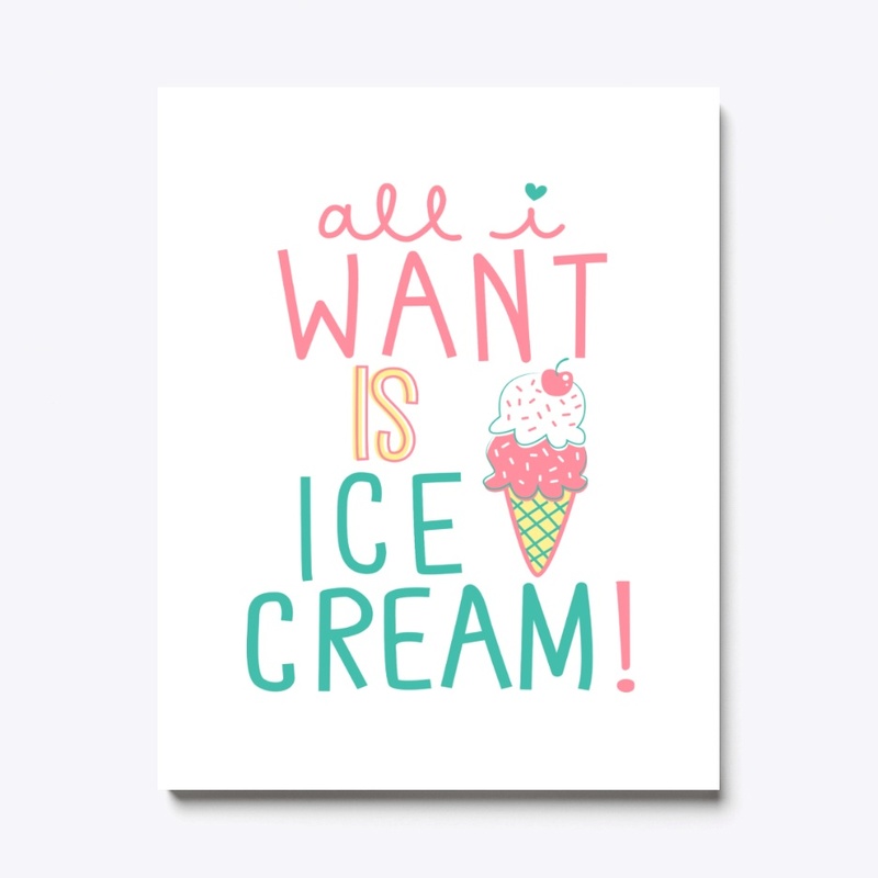 All I Want Is Ice Cream