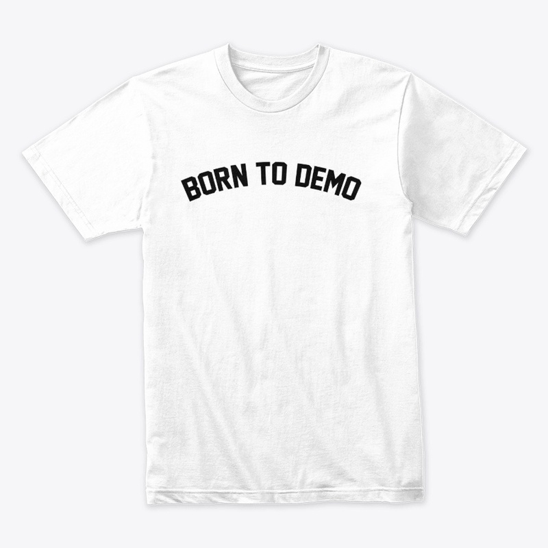 Born to Demo Tee
