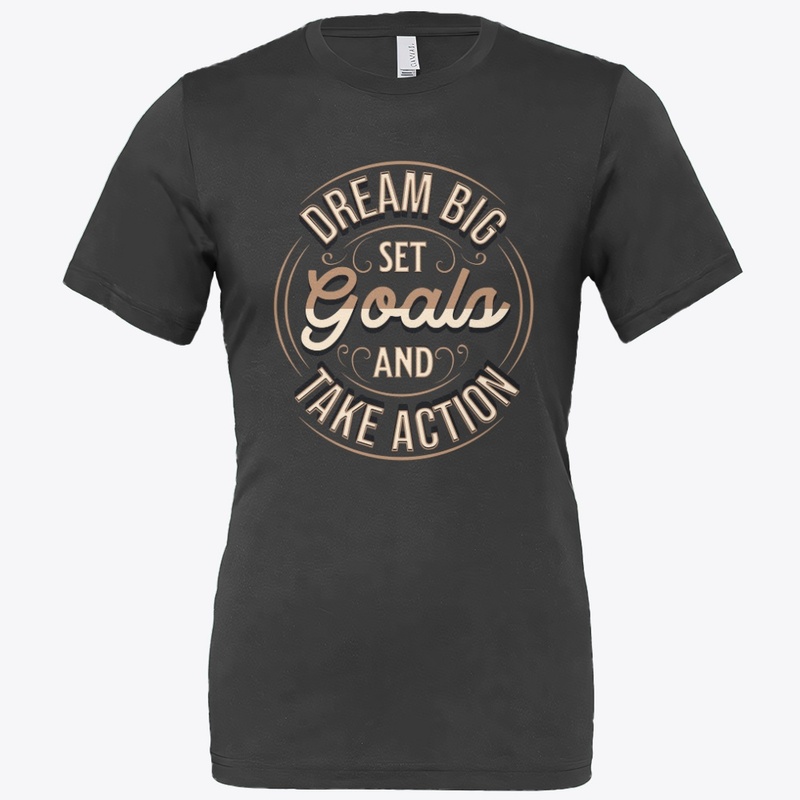 Dream Big, Set Goals & Take Action Merch