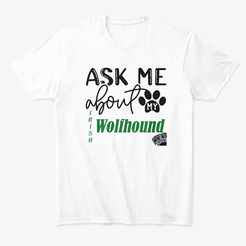Ask Me About My Wolfhound!