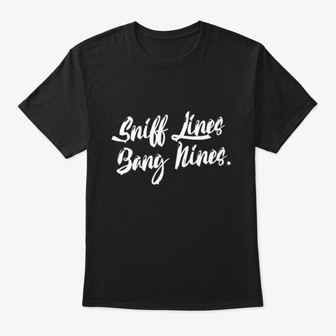Sniff Lines Bang Nines T Shirt Black T-Shirt Front