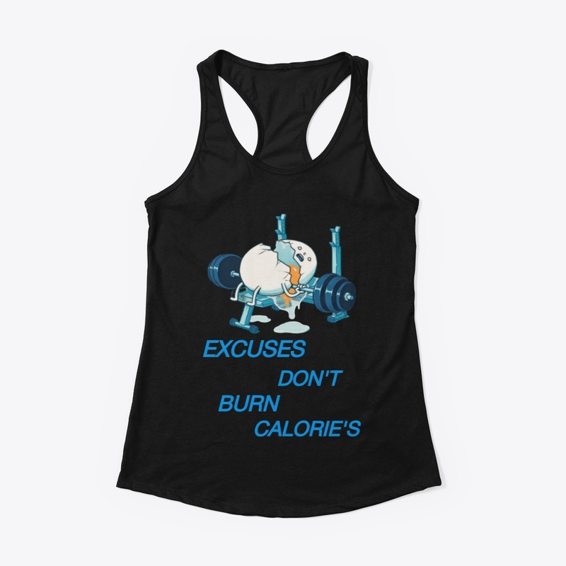 EXCUSES DONT BURN CALORIES RACRBACK TANK