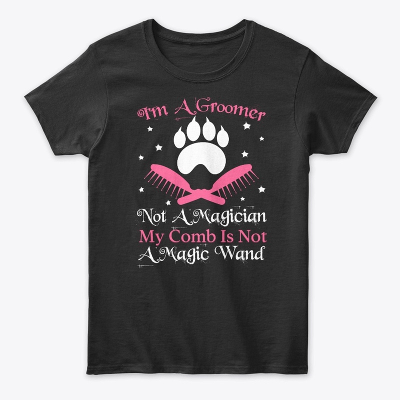 Funny Groomer Gift I'm Not A Magician