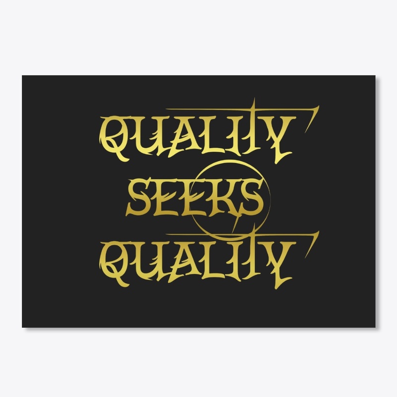 Quality Seeks Quality
