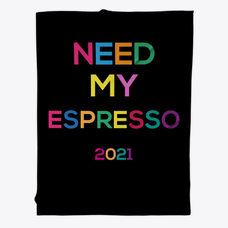need my espresso for 2021