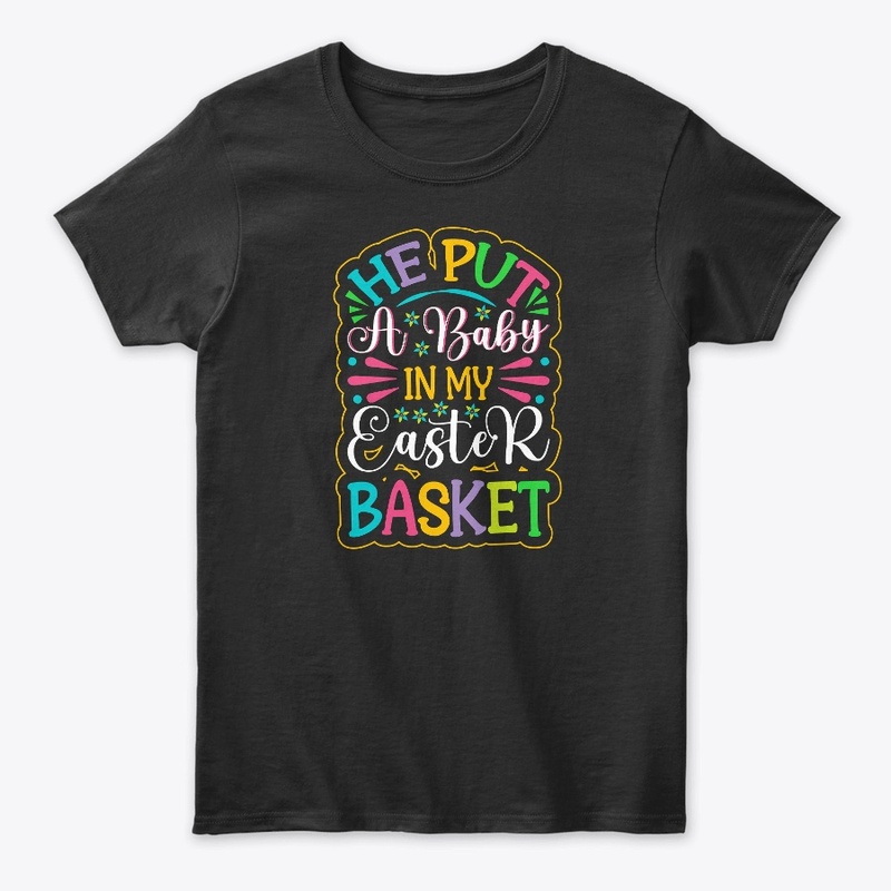 He Put A Baby In My Easter Basket 