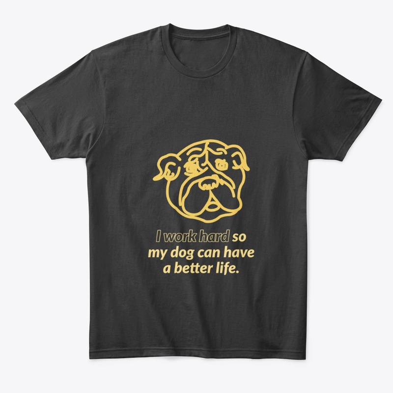 Dog love - I work hard!