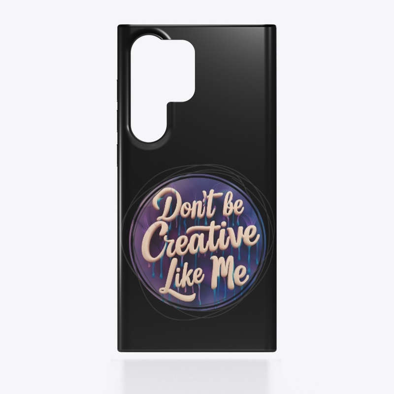 Don't be creative