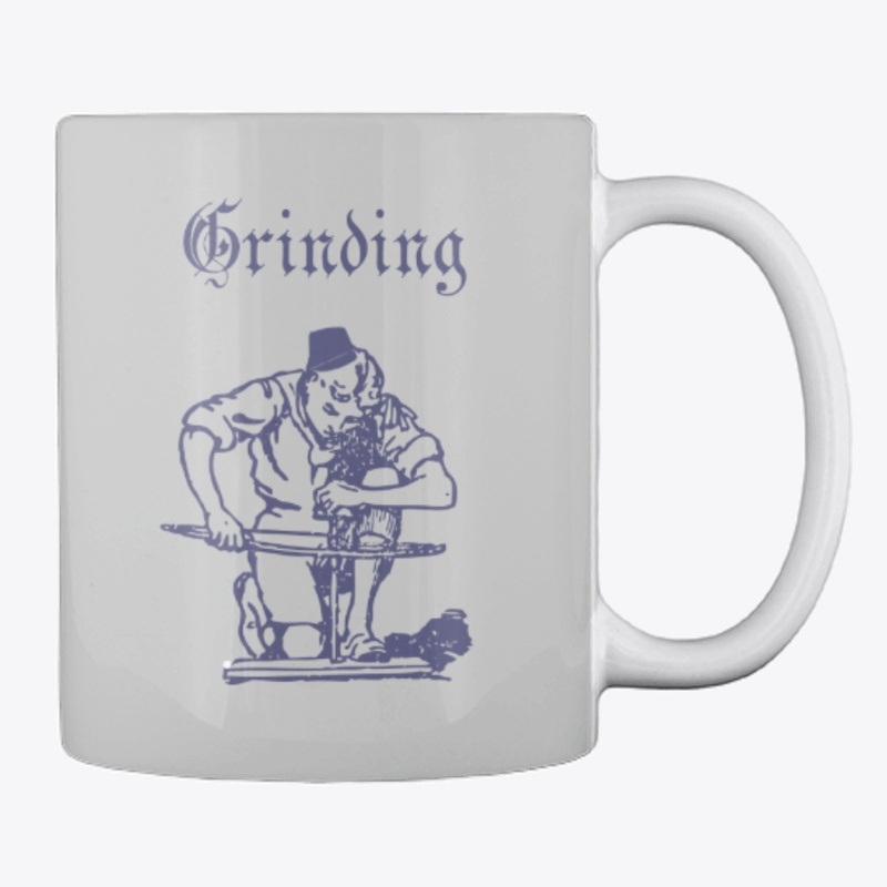Grinding - To Get You Through The Day